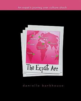 Paperback The Expat Arc: An Expat's Journey over Culture Shock Book