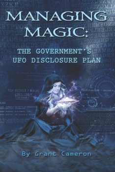 Paperback Managing Magic: The Government's UFO Disclosure Plan Book