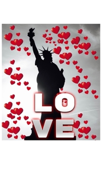 Hardcover Statue Of Liberty Valentine's heart creative blank love journal: Statue Of Liberty Valentine's heart creative blank love journal Book