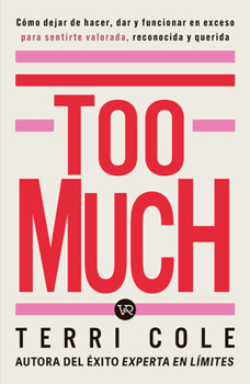 Paperback Too Much: Cómo dejar de hacer, dar y funcionar en exceso para sentirse valorada, reconocida y querida [Spanish] Book