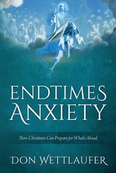 Paperback Endtimes Anxiety: How Christians Can Prepare for What's Ahead Book