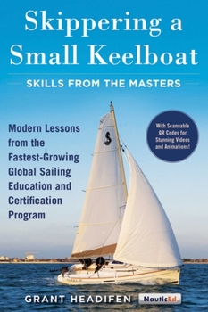 Paperback Skippering a Small Keelboat: Skills from the Masters: Modern Lessons from the Fastest-Growing Global Sailing Education and Certification Program Book