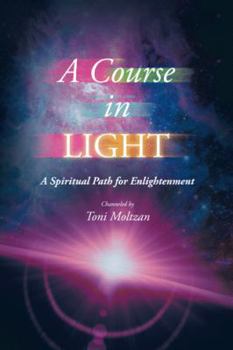 Hardcover A Course in Light: A Spiritual Path for Enlightenment Book