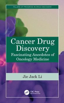 Cancer Drug Discovery: Fascinating Anecdotes of Oncology Medicine (Pillars of Progress in Drug Discovery)
