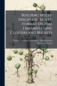 Paperback Building Multi-Discipline, Multi-Format Digital Libraries Using Clusters and Buckets Book