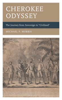 Paperback Cherokee Odyssey: The Journey from Sovereign to Civilized Book