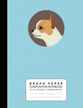 Paperback Graph Paper Composition Notebook: Chihuahua - Quad Ruled 5 Squares Per Inch for Math & Science Book