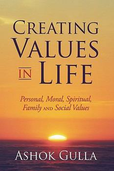 Hardcover Creating Values in Life: Personal, Moral, Spiritual, Family and Social Values Book