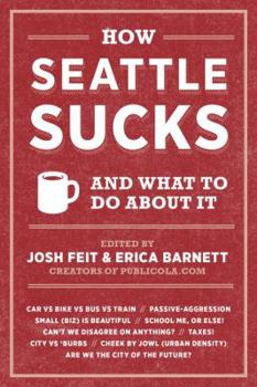 Paperback How Seattle Sucks and What to Do About It Book