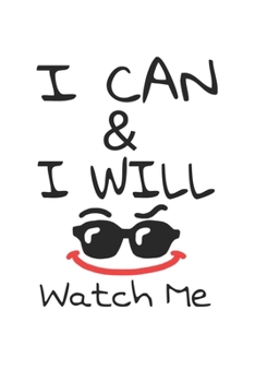 I can & I will watch me: Lined journal for Women and men and girls 120 pages 6*9