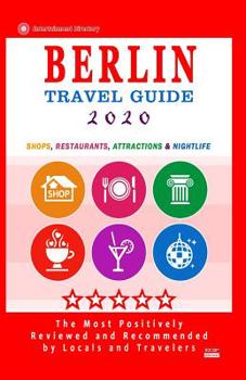 Paperback Berlin Travel Guide 2020: Shops, Arts, Entertainment and Good Places to Drink and Eat in Berlin, Germany (Travel Guide 2020) Book