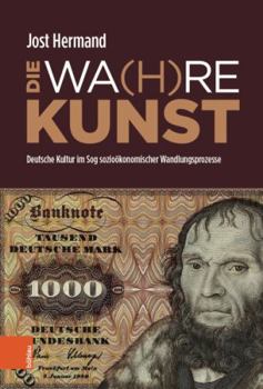 Hardcover Die Wa(h)Re Kunst: Deutsche Kultur Im Sog Soziookonomischer Wandlungsprozesse [German] Book