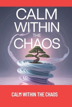 Paperback Calm Within the Chaos: A 30-Day Decluttering Plan to Organize Your Home, Clear Your Mind, and Reclaim Your Life Book
