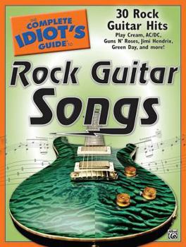 Paperback The Complete Idiot's Guide to Rock Guitar Songs: 30 Rock Guitar Hits Book