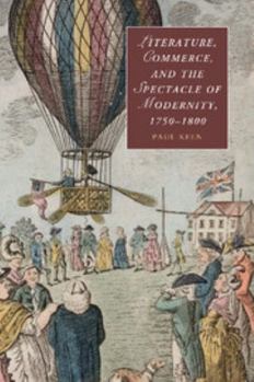 Literature, Commerce, and the Spectacle of Modernity, 1750-1800 - Book  of the Cambridge Studies in Romanticism