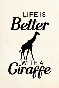 Life Is Better With A Giraffe: Blank Lined Journal Notebook, 6" x 9", Giraffe journal, Giraffe notebook, Ruled, Writing Book, Notebook for Giraffe lovers, World Giraffe Day Gifts