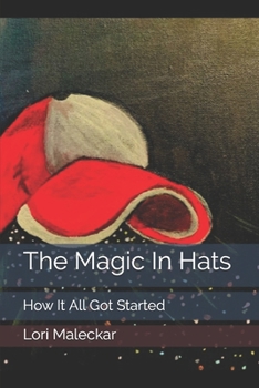 Paperback The Magic In Hats: How It All Started Book