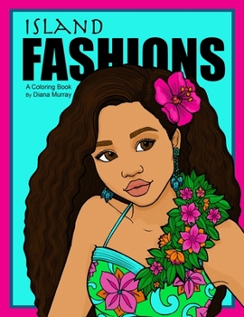 Paperback Island Fashions: A Fashion Coloring Book Featuring 24 Beautiful Women from the Pacific Islands Book