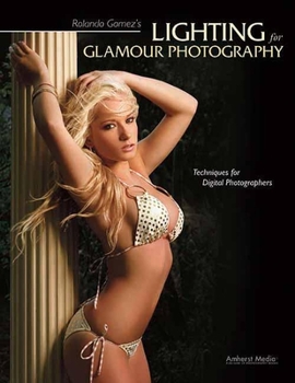 Paperback Rolando Gomez's Lighting for Glamour Photography: Techniques for Digital Photographers Book