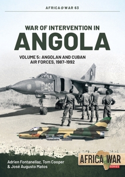 Paperback War of Intervention in Angola: Volume 5: Angolan and Cuban Air Forces, 1987-1992 Book