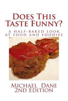 Paperback Does This Taste Funny?: A Half-baked Look at Food and Foodies Book