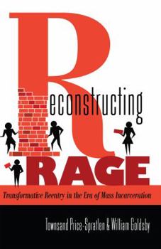 Paperback Reconstructing Rage: Transformative Reentry in the Era of Mass Incarceration Book