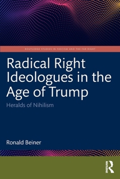 Paperback Radical Right Ideologues in the Age of Trump: Heralds of Nihilism Book