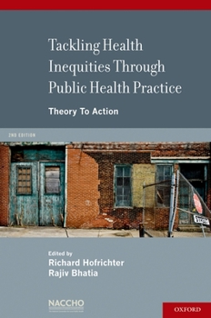 Paperback Tackling Health Inequities Through Public Health Practice: Theory to Action: A Project of the National Association of County and City Health Officials Book