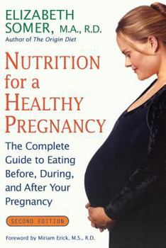 Paperback Nutrition for a Healthy Pregnancy, Revised Edition: The Complete Guide to Eating Before, During, and After Your Pregnancy Book