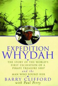 Hardcover Expedition Whydah: The Story of the World's First Excavation of a Pirate Treasure Ship and the Man Who Found Her Book