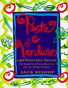 Hardcover Pasta e Verdura: 140 Vegetable Sauces for Spaghetti, Fusilli, Rigatoni, and All Other Noodles Book