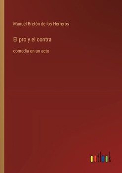 Paperback El pro y el contra: comedia en un acto [Spanish] Book