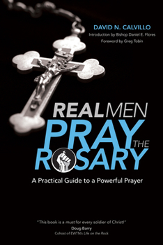 Paperback Real Men Pray the Rosary: A Practical Guide to a Powerful Prayer Book