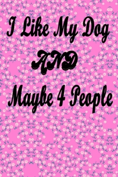 I Like My Dog and Maybe 4 People: Cute Dog Sketchbook for Kids,Girls,Boy,Journal Sketchpad 120+ Pages of Size 6 x9 extra large Blank Paper for ... Kids) (Volume 4) (Sketchbook for Girls)2020