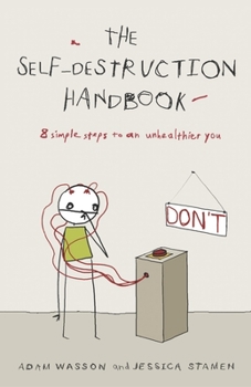 Paperback The Self-Destruction Handbook: 8 Simple Steps to an Unhealthier You Book