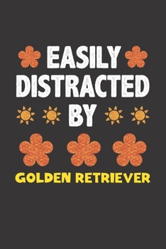 Paperback Easily Distracted By Golden Retriever: Funny Gift Idea For Golden Retriever Dog Lovers People Lined Journal Notebook Book