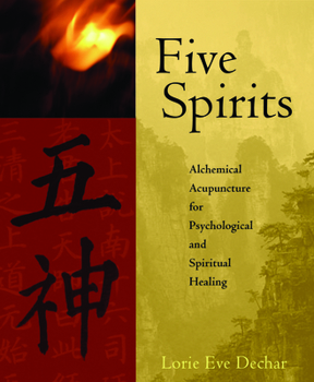 Paperback Five Spirits: Alchemical Acupuncture for Psychological and Spiritual Healing Book
