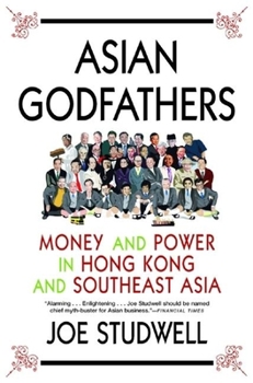 Hardcover Asian Godfathers: Money and Power in Hong Kong and Southeast Asia Book