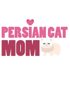 Paperback Persian Cat Mom: Cat I Mom I Kitty I Kitten I Owner Book