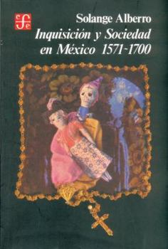 Paperback Inquisicion y Sociedad En Mexico (The Inquisition and Society in Mexico): 1571-1700 Book