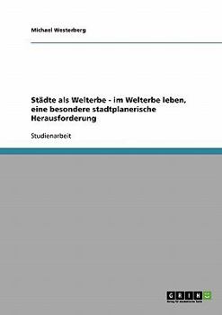 Paperback Städte als Welterbe - im Welterbe leben, eine besondere stadtplanerische Herausforderung [German] Book