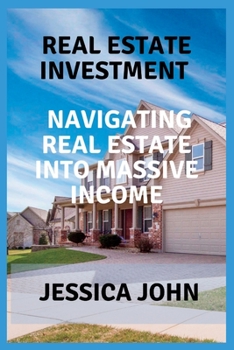 Paperback Real Estate Investment: Navigating Real Estate Into Massive Income [Large Print] Book