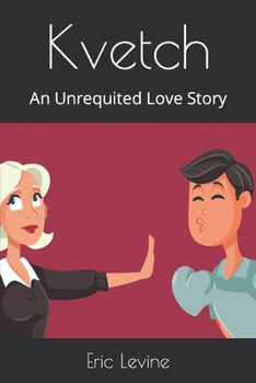 Paperback Kvetch: An Unrequited Love Story Book