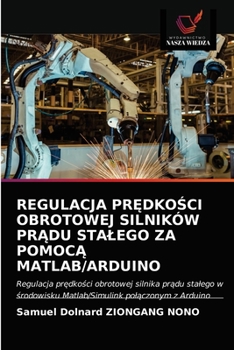 Paperback Regulacja PrĘdkoŚci Obrotowej Silników PrĄdu Stalego Za PomocĄ Matlab/Arduino [Polish] Book