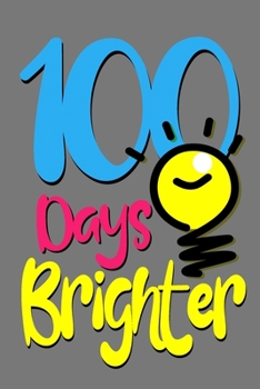 Paperback 100 days brighter: 100 days of school Journal Notebook gift for kids girls boys teachers, Happy 100th Day of School gift for recording, D Book