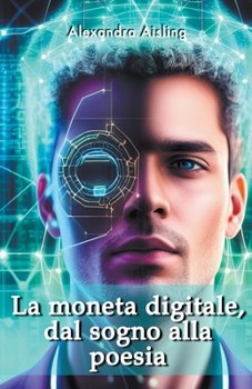 Paperback La moneta digitale, dal sogno alla poesia [Italian] Book
