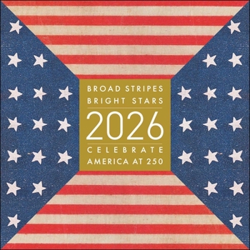 Calendar Broad Stripes Bright Stars 2026 Wall Calendar: Celebrate America at 250 Book