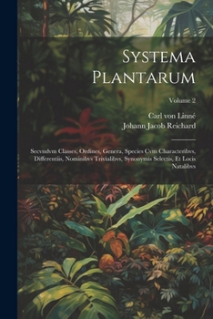 Paperback Systema Plantarum: Secvndvm Classes, Ordines, Genera, Species Cvm Characteribvs, Differentiis, Nominibvs Trivialibvs, Synonymis Selectis, Book