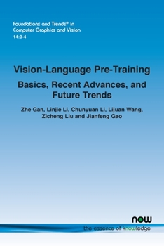 Paperback Vision-Language Pre-Training: Basics, Recent Advances, and Future Trends Book
