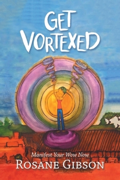Paperback Get Vortexed: Manifest Your Wow Now Book